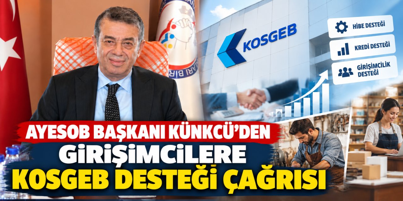AYESOB Başkanı Künkcü’den girişimcilere KOSGEB desteği çağrısı