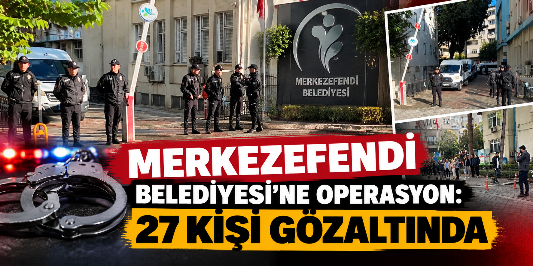 Merkezefendi Belediyesi’ne operasyon: 27 kişi gözaltında