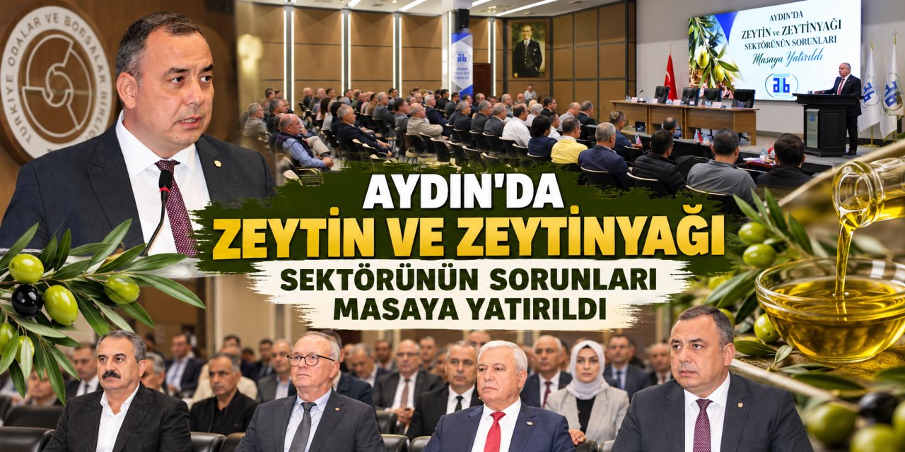 Aydın’da zeytin ve zeytinyağı sektörünün sorunları masaya yatırıldı