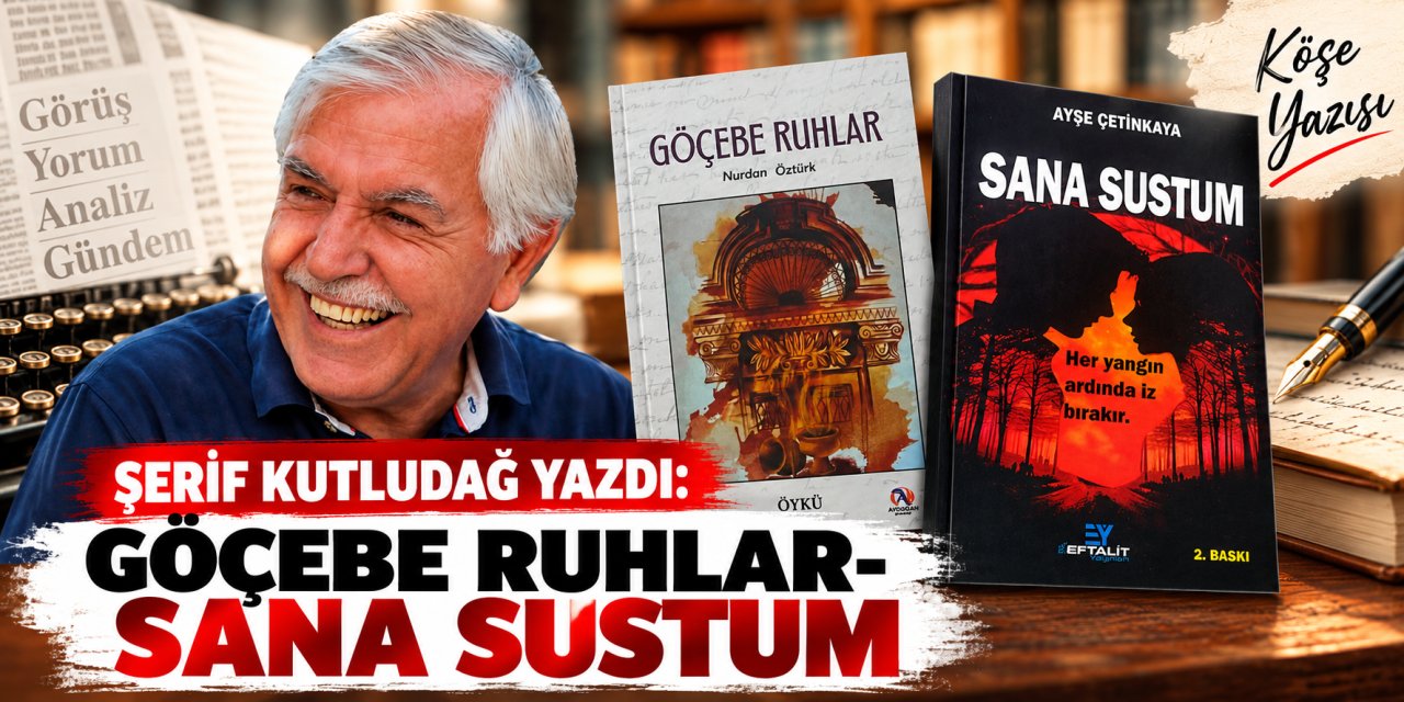 Şerif Kutludağ yazdı: Göçebe Ruhlar- Sana Sustum