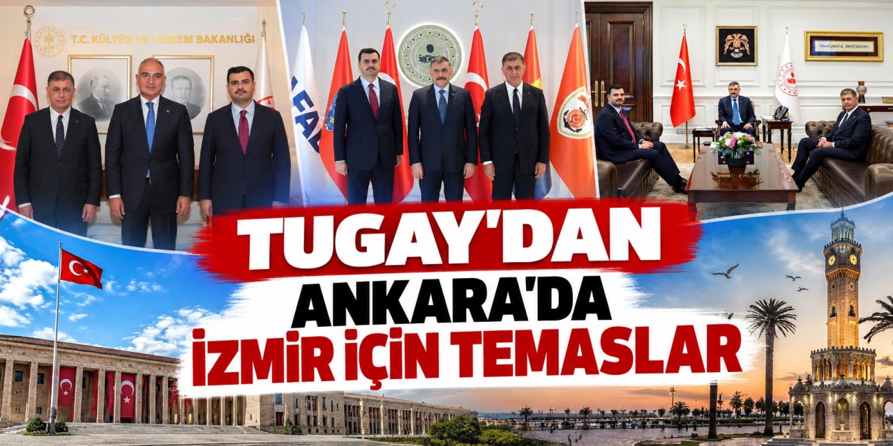Tugay’dan Ankara’da İzmir için temaslar