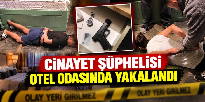 Cinayet şüphelisi otel odasında yakalandı
