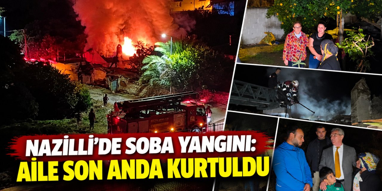 Nazilli’de soba yangını: Aile son anda kurtuldu