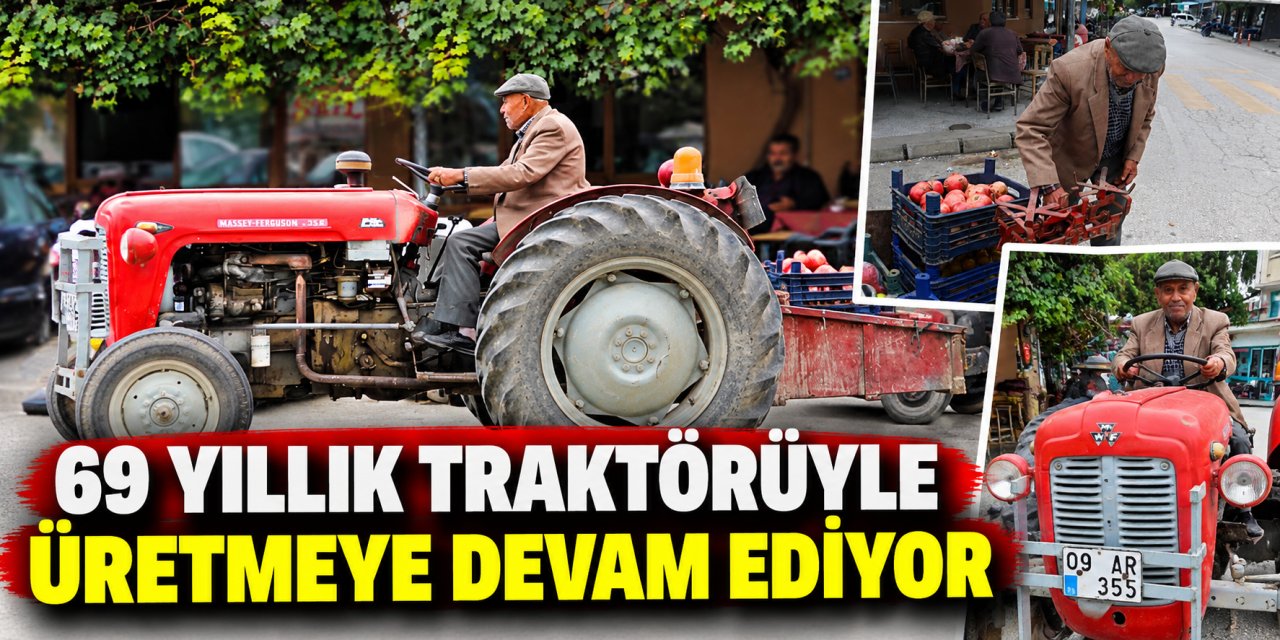 69 yıllık traktörüyle üretmeye devam ediyor