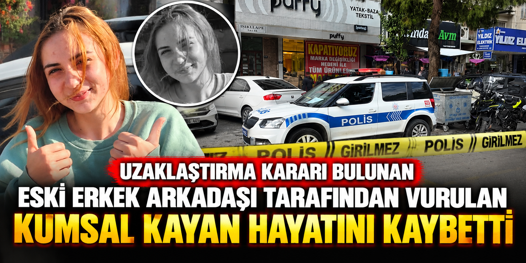Uzaklaştırma kararı bulunan eski erkek arkadaşı tarafından vurulan Kumsal Kayan hayatını kaybetti