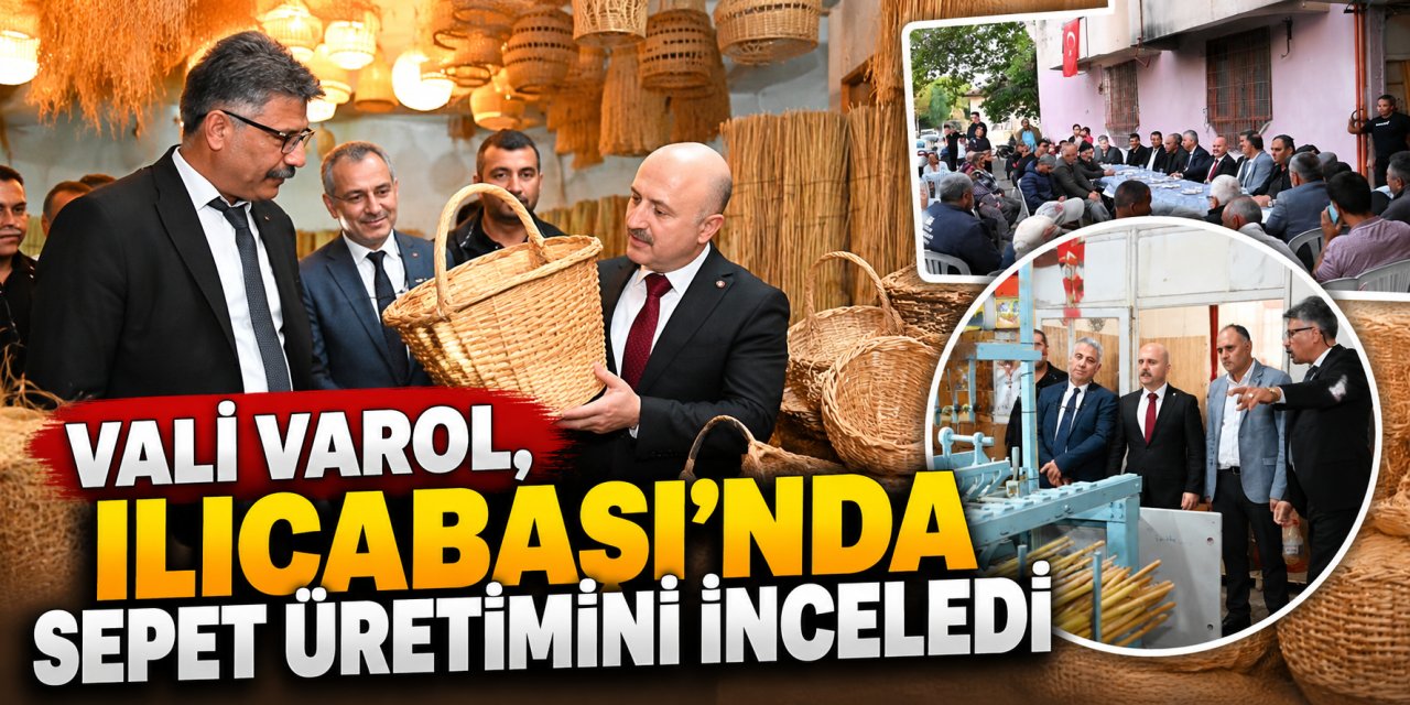 Vali Varol, Ilıcabaşı’nda sepet üretimini inceledi
