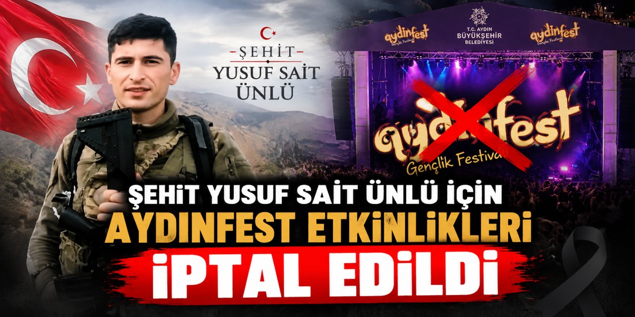 Şehit Yusuf Sait Ünlü için Aydınfest etkinlikleri iptal edildi