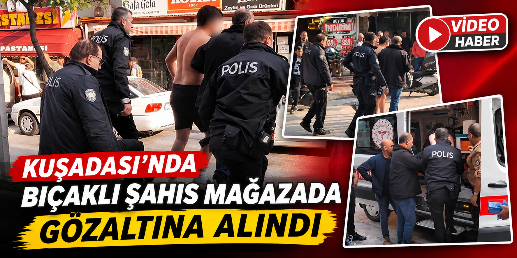 Kuşadası’nda bıçaklı şahıs mağazada gözaltına alındı